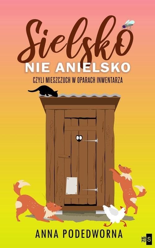 Sielsko, nie anielsko, czyli mieszczuch w oparach - Anna Podedworna