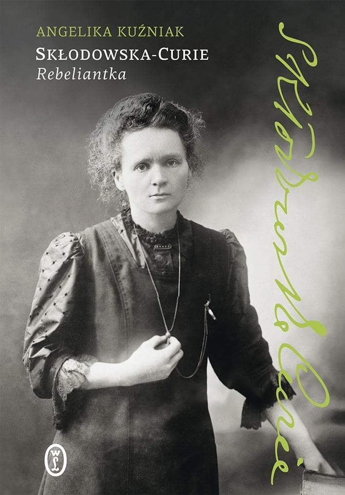 Skłodowska-Curie Rebeliantka biografia Angeliki Kuźniak 528 stron