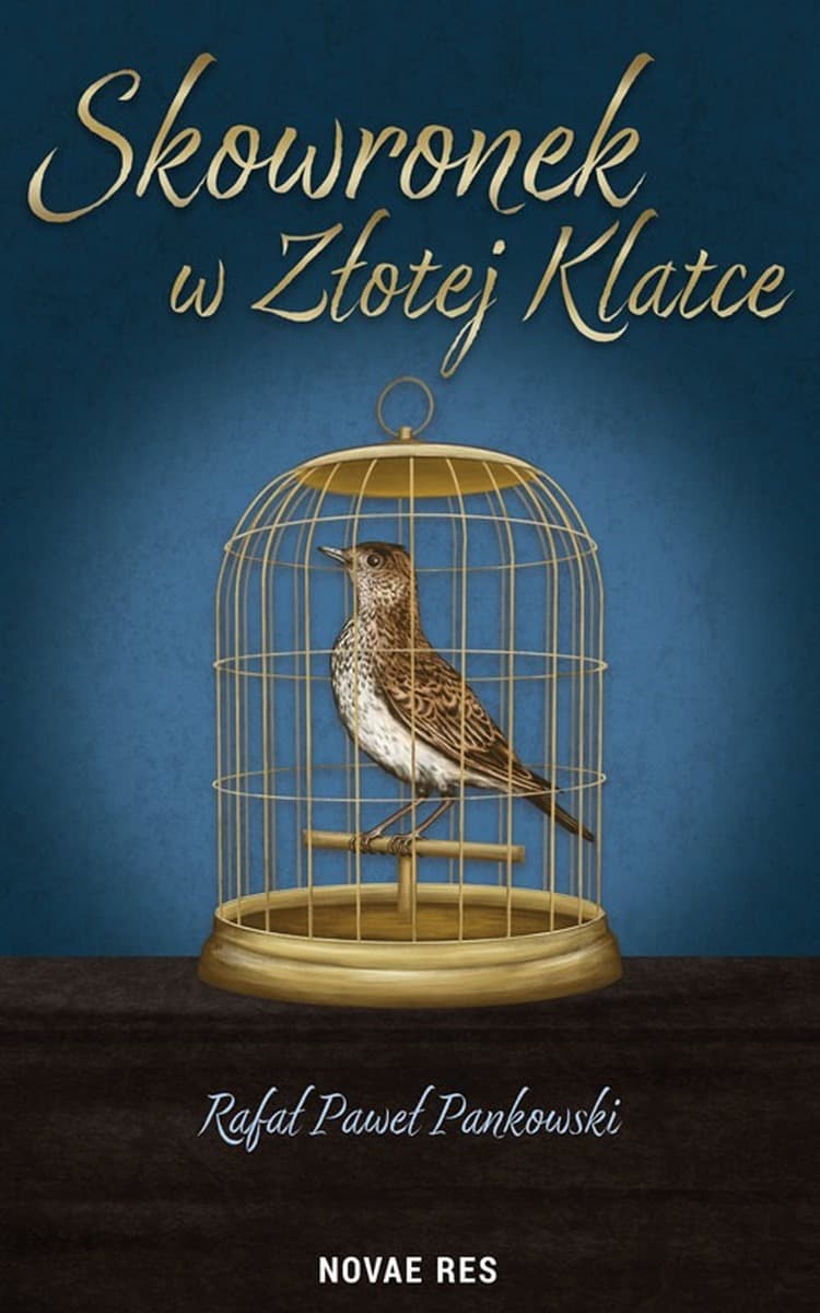 Skowronek w Złotej Klatce - Opowieść o Odwadze i Nadziei