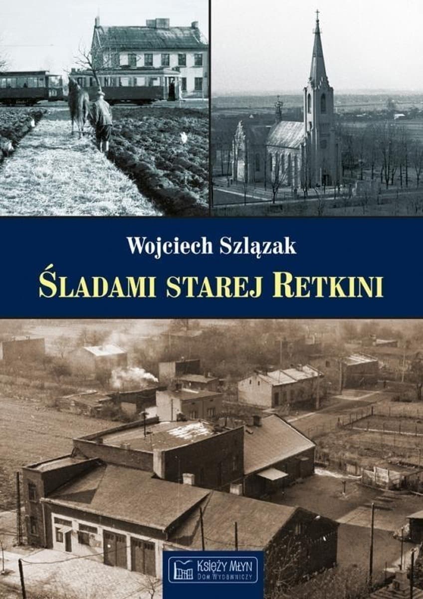 Śladami dawnej Retkini - historia lokalna Łodzi