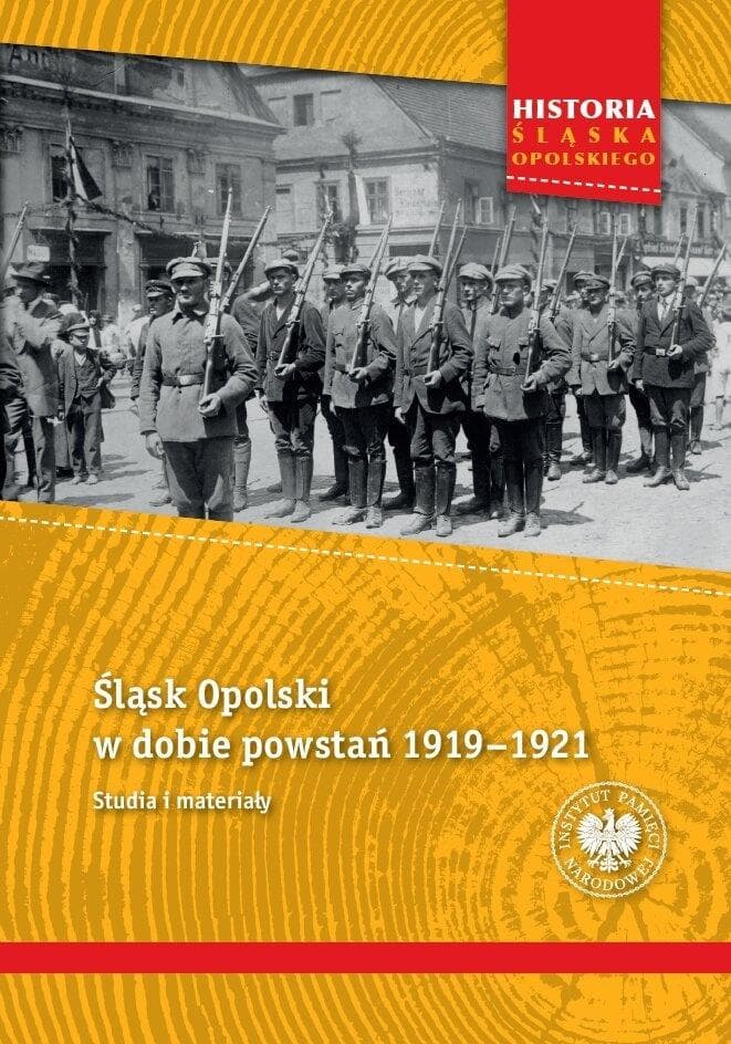 Śląsk Opolski w dobie powstań 1919-1921 - Tomasz Gałwiaczek, Ksawery Jasiak