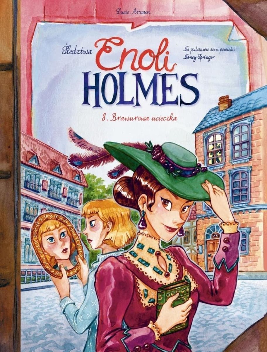 Śledztwa Enoli Holmes Tom 8 Brawurowa Ucieczka