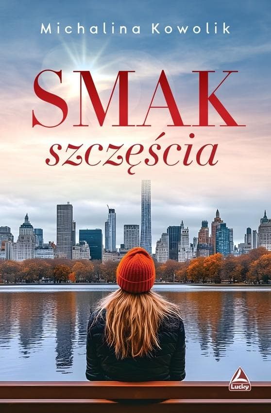 Smak szczęścia - powieść obyczajowa Michaliny Kowolik 432 strony