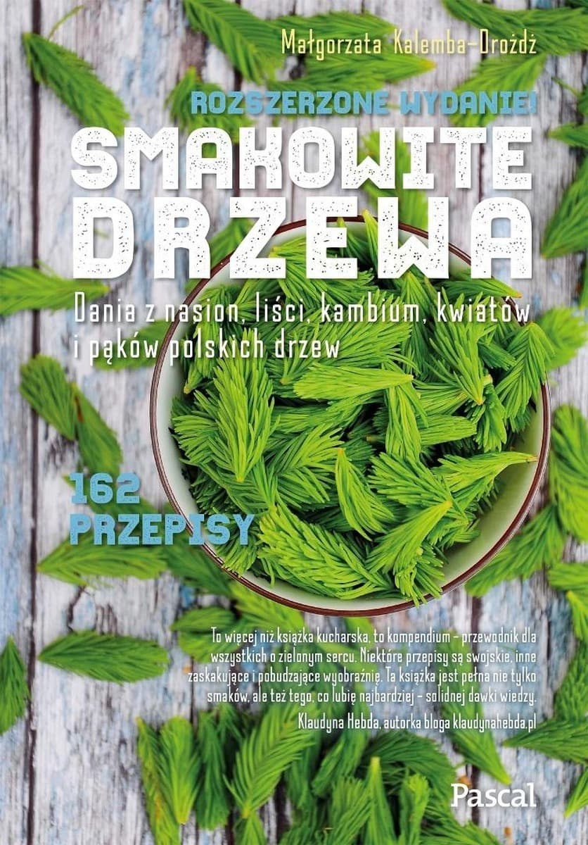 Smakowite drzewa. Wydanie rozszerzone - książka kulinarna o jadalnych częściach drzew