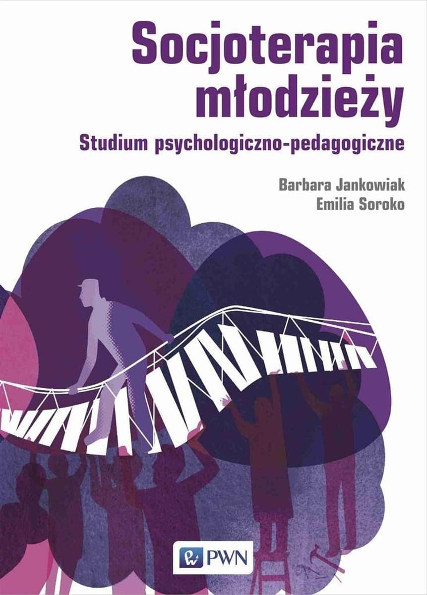 Socjoterapia młodzieży: studium psychologiczno-pedagogiczne Barbara Jankowiak, Emilia Soroko