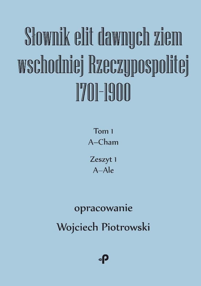Słownik elit dawnych ziem wschodniej Rzeczypospolitej T.1