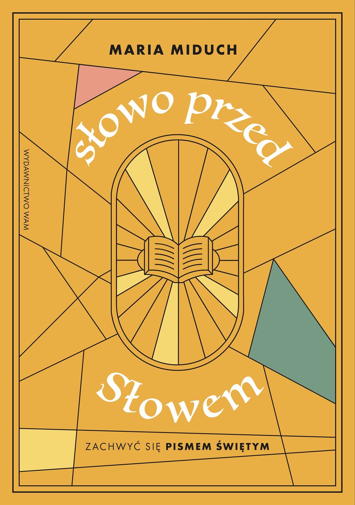 Słowo przed Słowem Zachwyć się Pismem Świętym - Maria Miduch