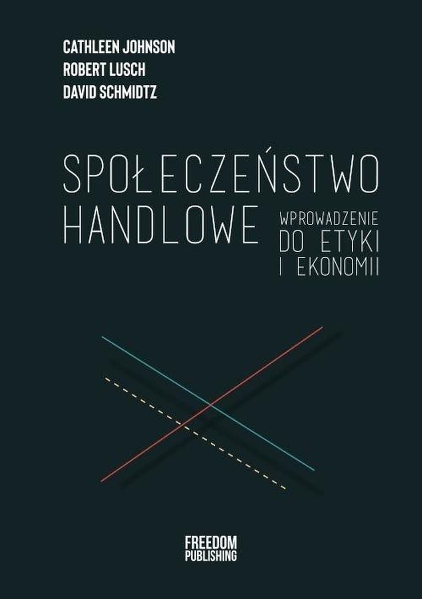 Społeczeństwo handlowe - David Schmidtz, Robert Lusch, Cathleen Johnson - książka