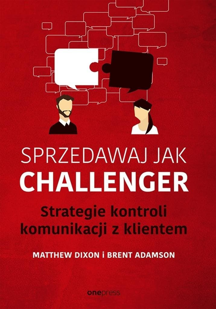Sprzedawaj jak Challenger. Strategie kontroli komunikacji z klientem - poradnik