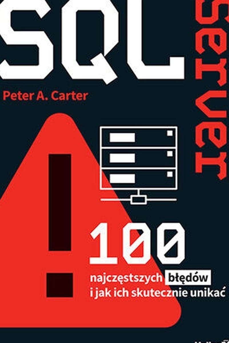 SQL Server. 100 najczęstszych błędów i jak ich skutecznie unikać