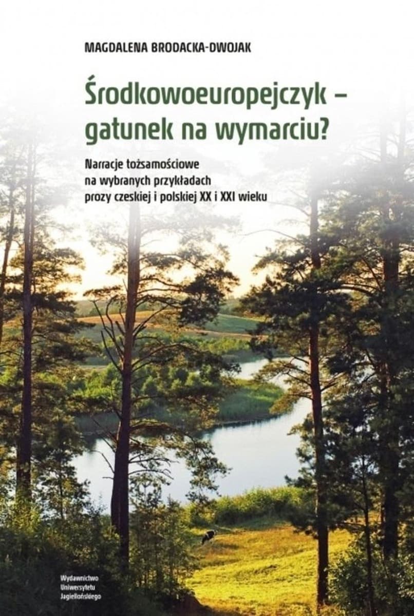 Środkowoeuropejczyk - narracje tożsamościowe w prozie czeskiej i polskiej