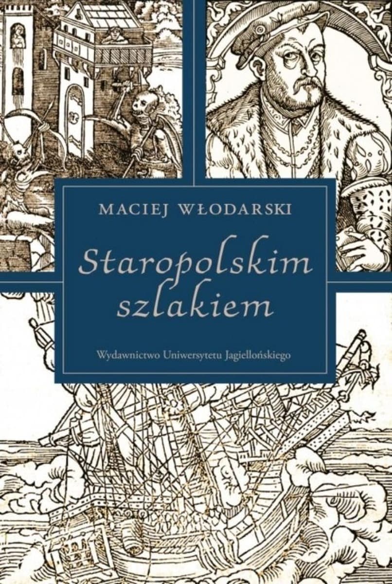 Staropolskim szlakiem - Maciej Włodarski - literatura staropolska