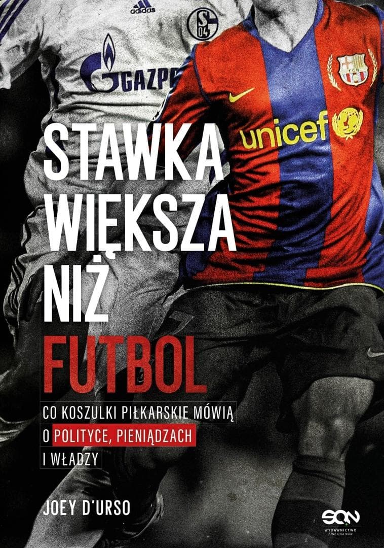 Stawka większa niż futbol. Co koszulki mówią o świecie - Joey D'Urso 488 stron