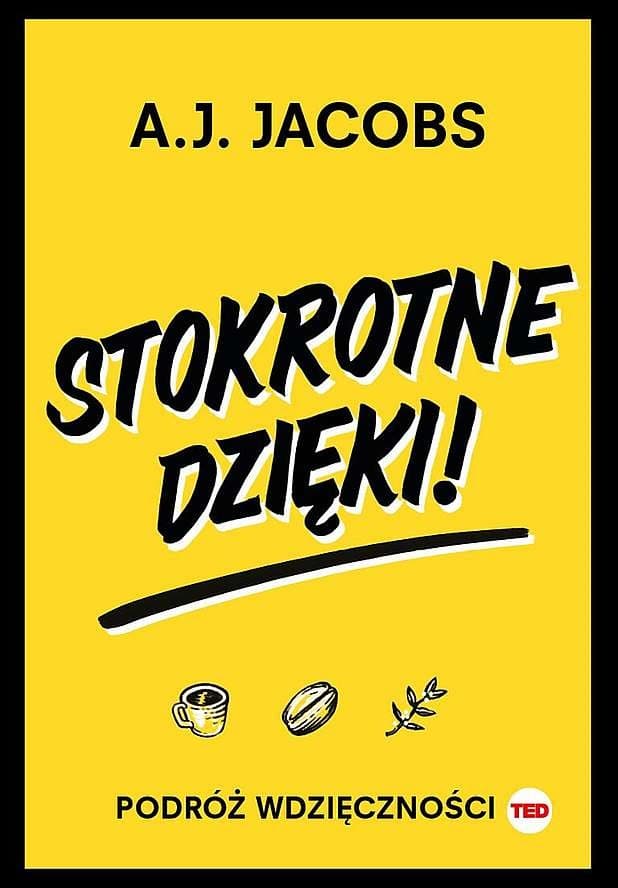 Stokrotne dzięki Podróż wdzięczności A. J. Jacobs