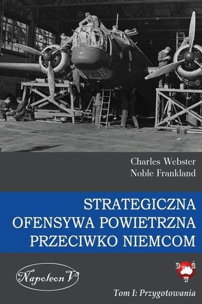 Strategiczna Ofensywa Powietrzna przeciwko Niemcom. Tom 1. Przygotowania