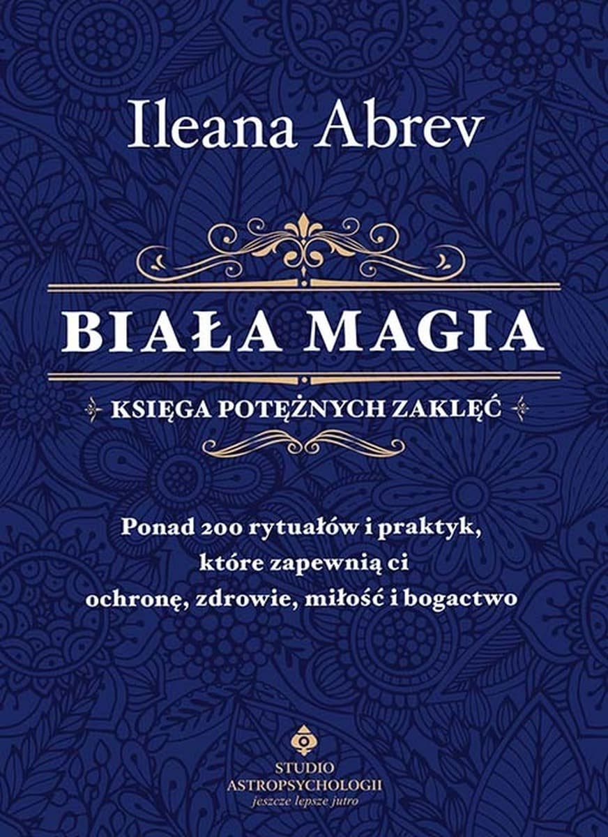Studio Astropsychologii: Biała magia - 200 zaklęć