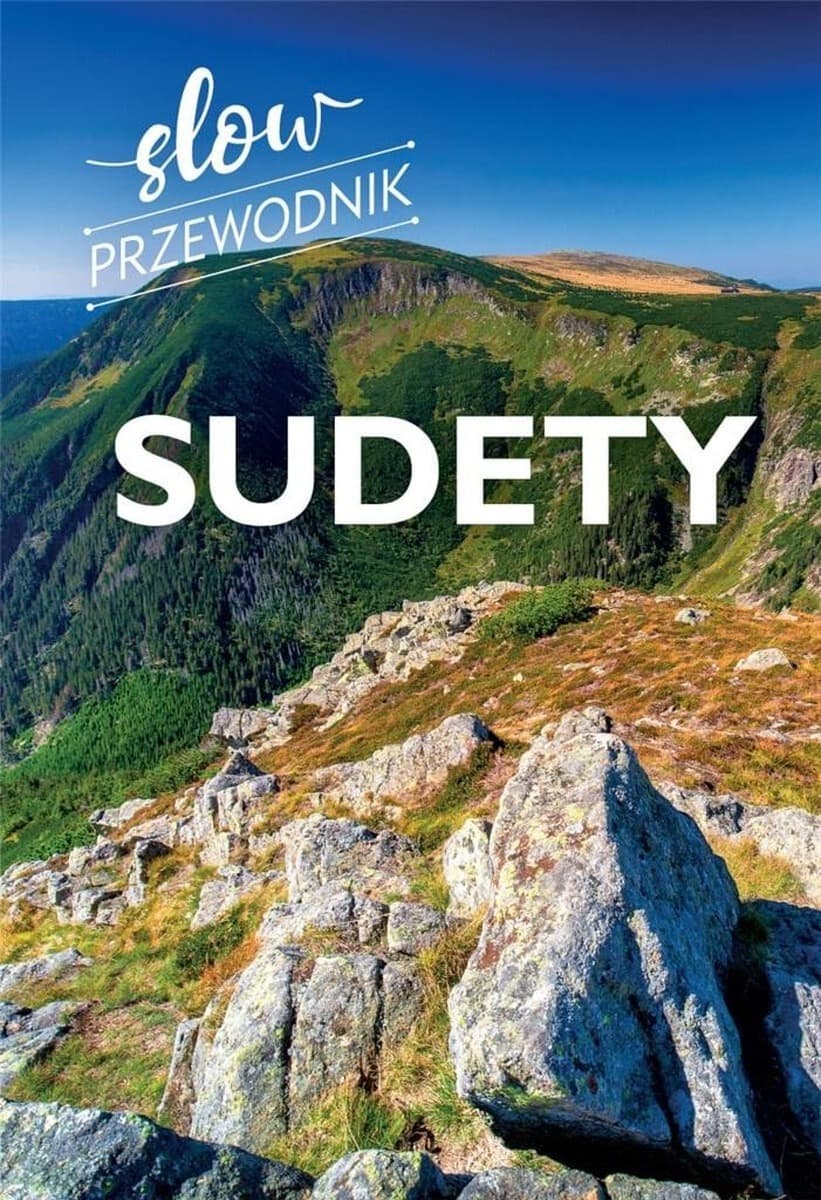 Sudety. Slow przewodnik turystyczny po Sudetach