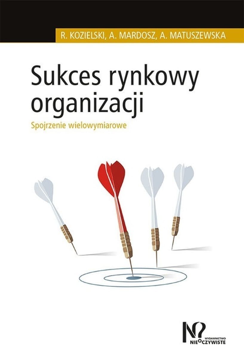 Sukces rynkowy organizacji. Spojrzenie wielowymiarowe