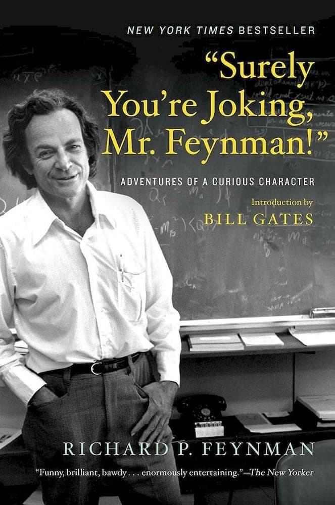 “Surely You’re Joking, Mr. Feynman!”. Adventures of a Curious Character
