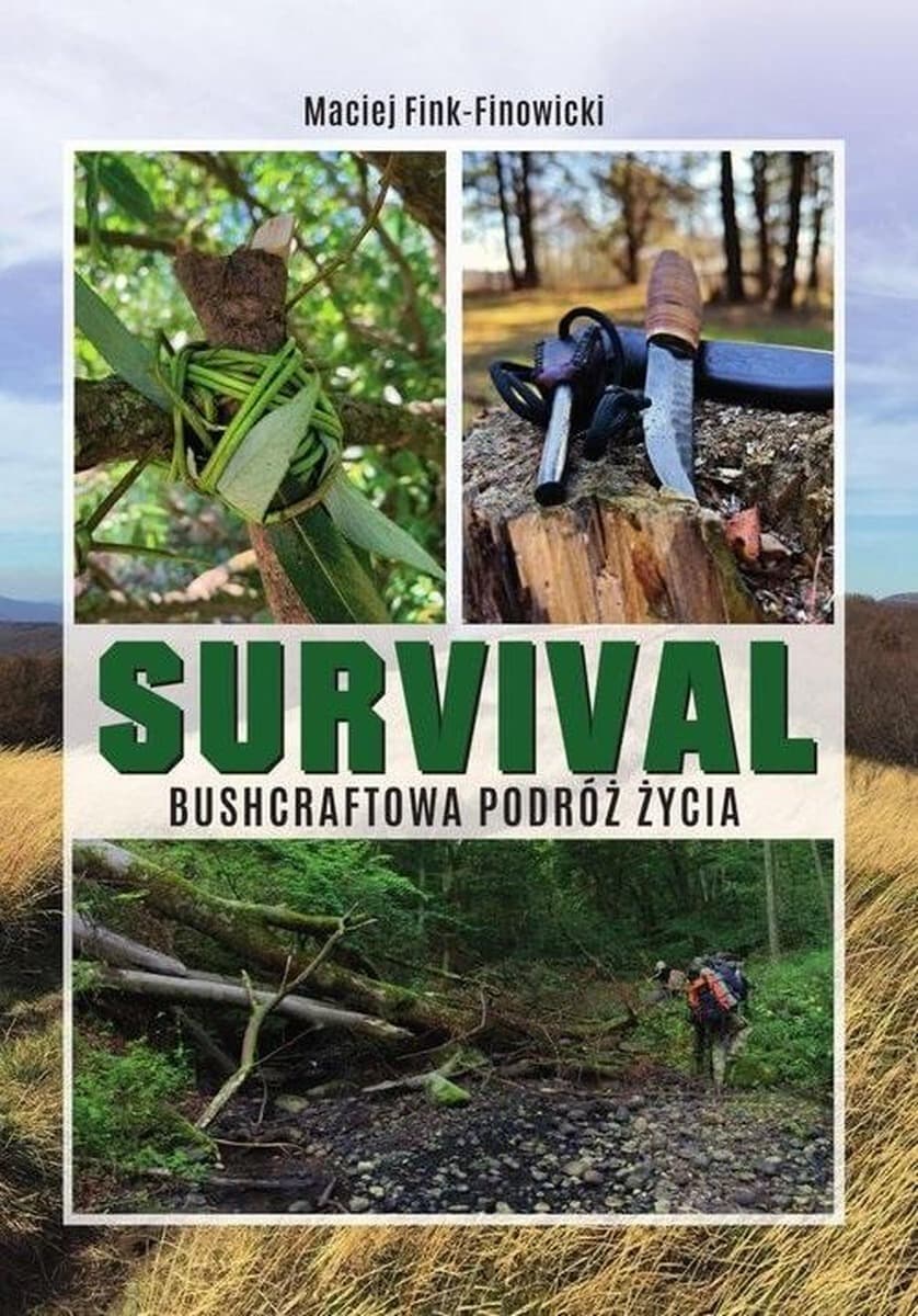 Survival. Bushcraftowa podróż życia - poradnik survivalowy