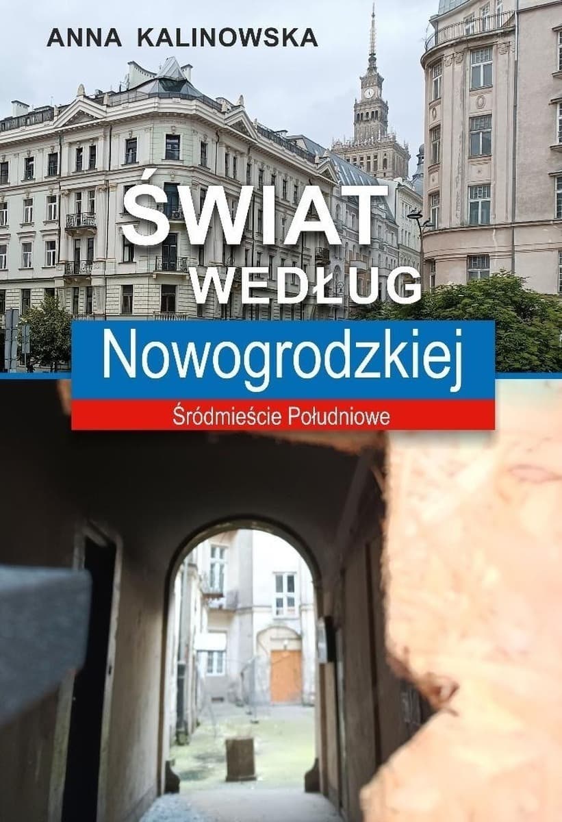 Świat według Nowogrodzkiej - opowieść o ulicy i ludziach