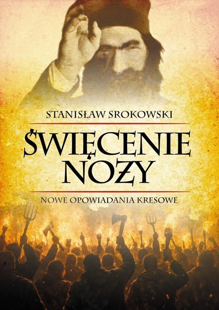 Święcenie noży. Nowe opowiadania kresowe - Stanisław Srokowski 216 stron