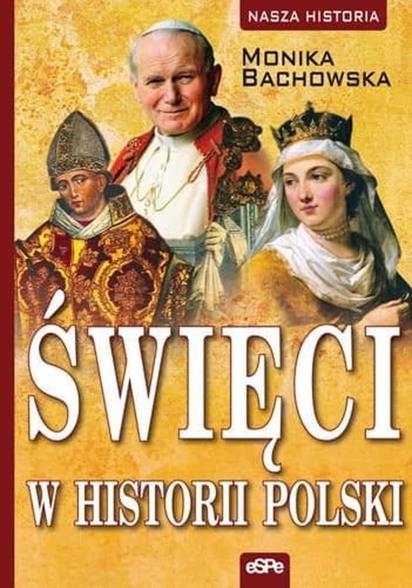 Święci w Historii Polski - biografia i dziedzictwo