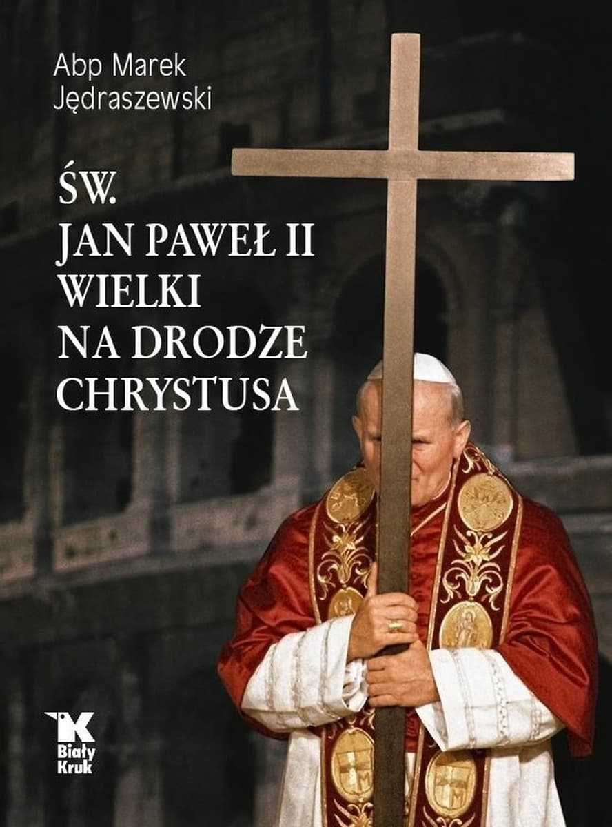 Święty Jan Paweł II Wielki na Drodze Chrystusa
