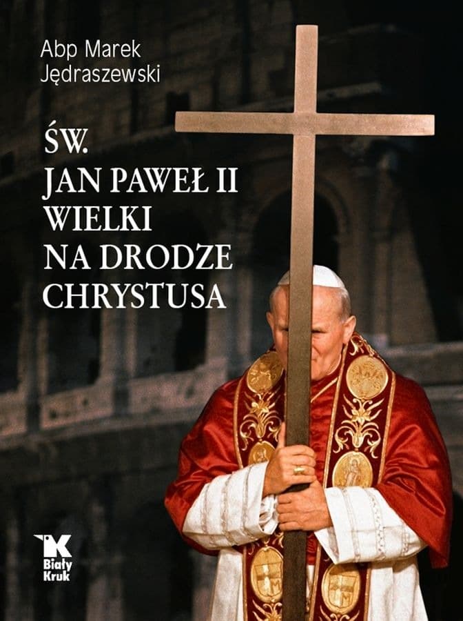 Święty Jan Paweł II Wielki na Drodze Chrystusa