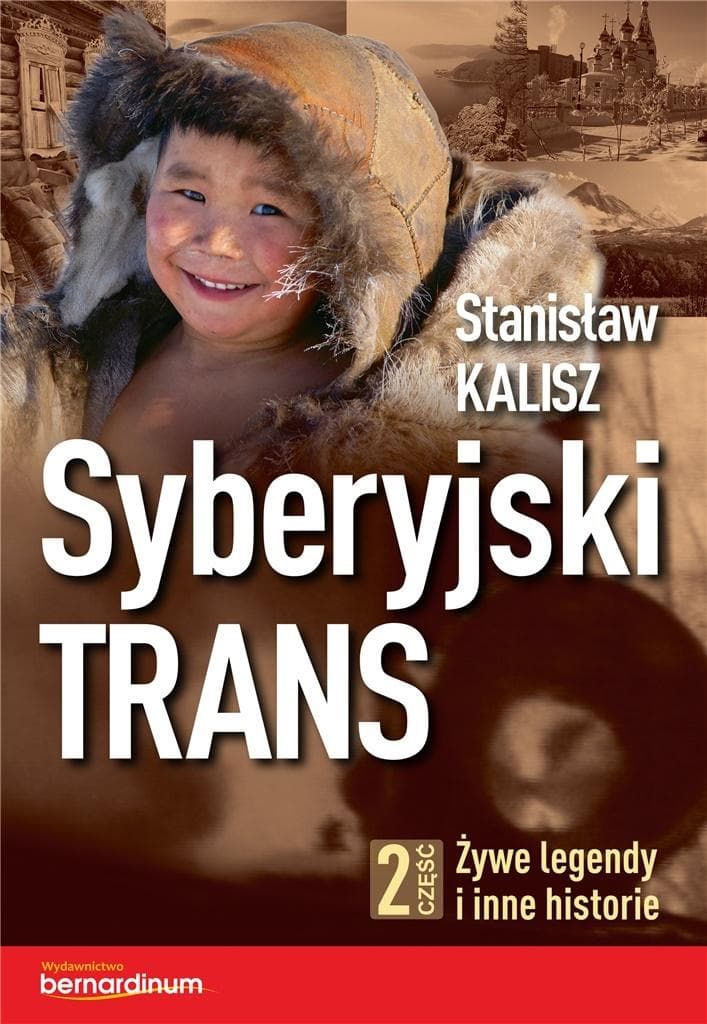 Syberyjski Trans cz. 2 Żywe legendy i inne historie - Stanisław Kalisz