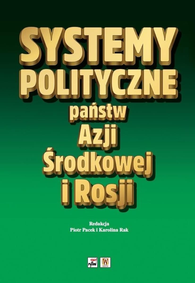 Systemy polityczne państw Azji Środkowej i Rosji Praca zbiorowa