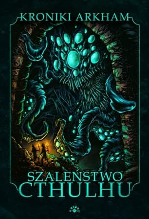 Szaleństwo Cthulhu antologia opowiadań Lovecraftem - 576 stron