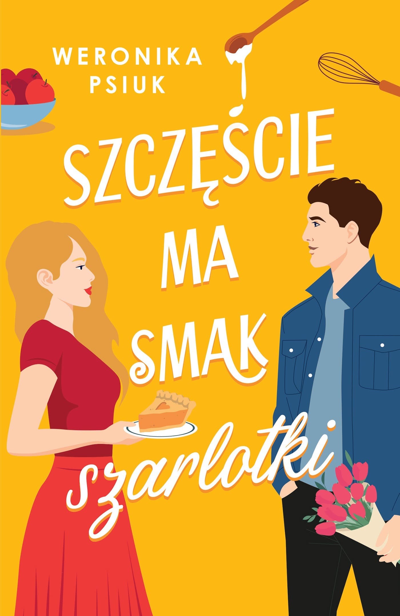 Szczęście ma smak szarlotki - powieść Weroniki Psiuk