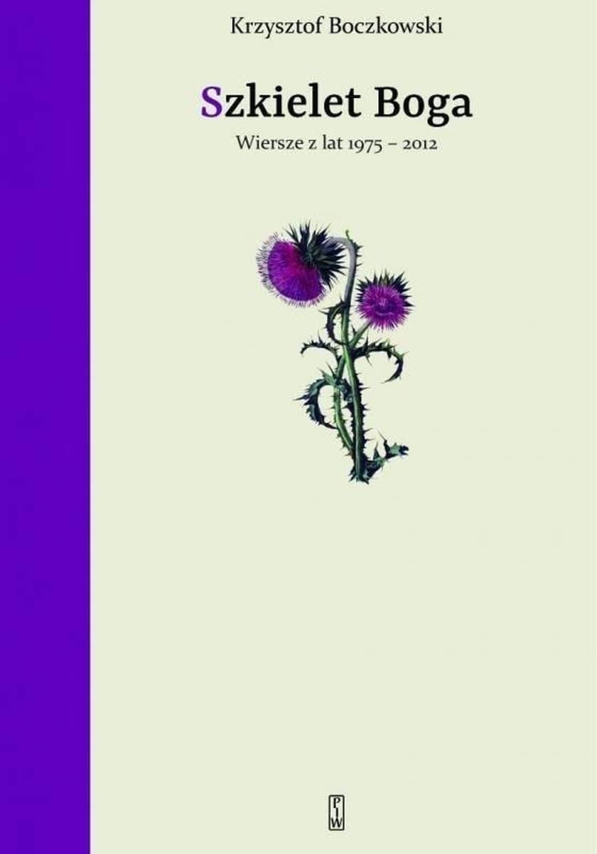 Szkielet Boga wybór wierszy Krzysztofa Boczkowskiego 1975-2012