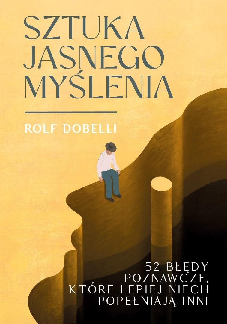 Sztuka jasnego myślenia - Rolf Dobelli 272 strony poradnik psychologiczny