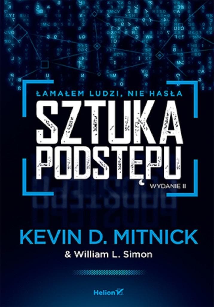 Sztuka Podstępu - Łamałem Ludzi, Nie Hasła Wydanie 2024