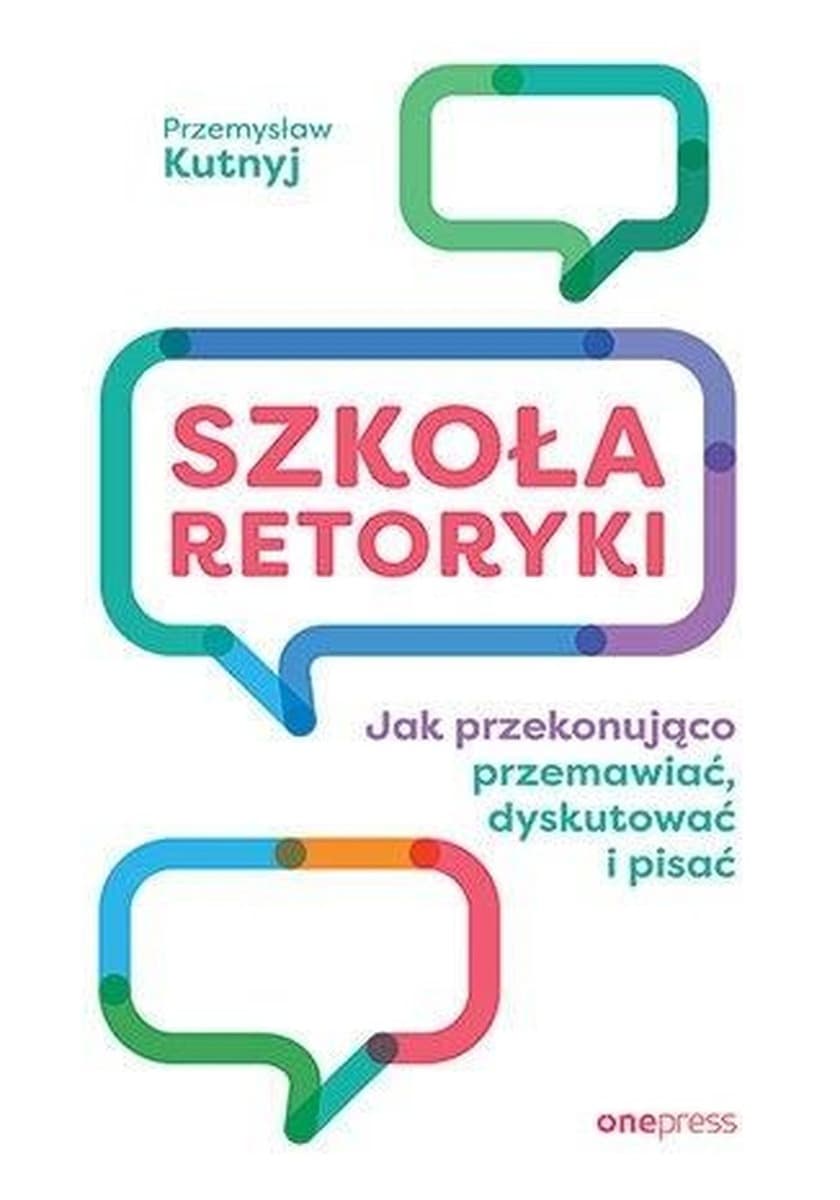 Sztuka retoryki. Jak przekonująco przemawiać, dyskutować i pisać