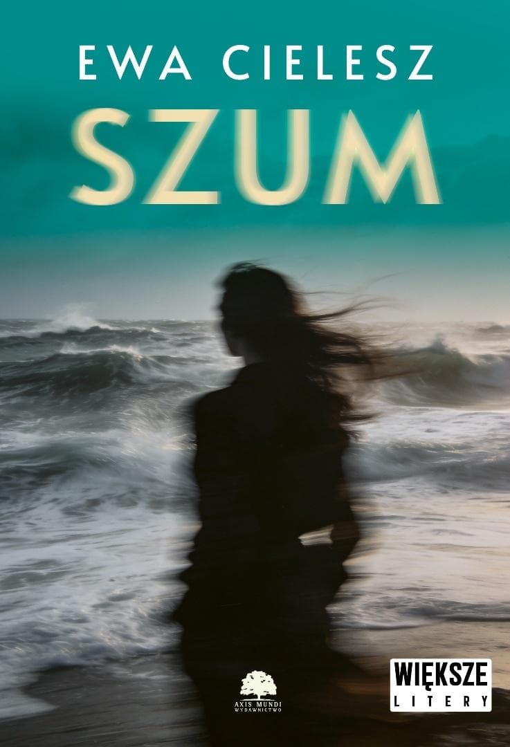 Szum - Ewa Cielesz - powieść obyczajowa z serii Duże litery