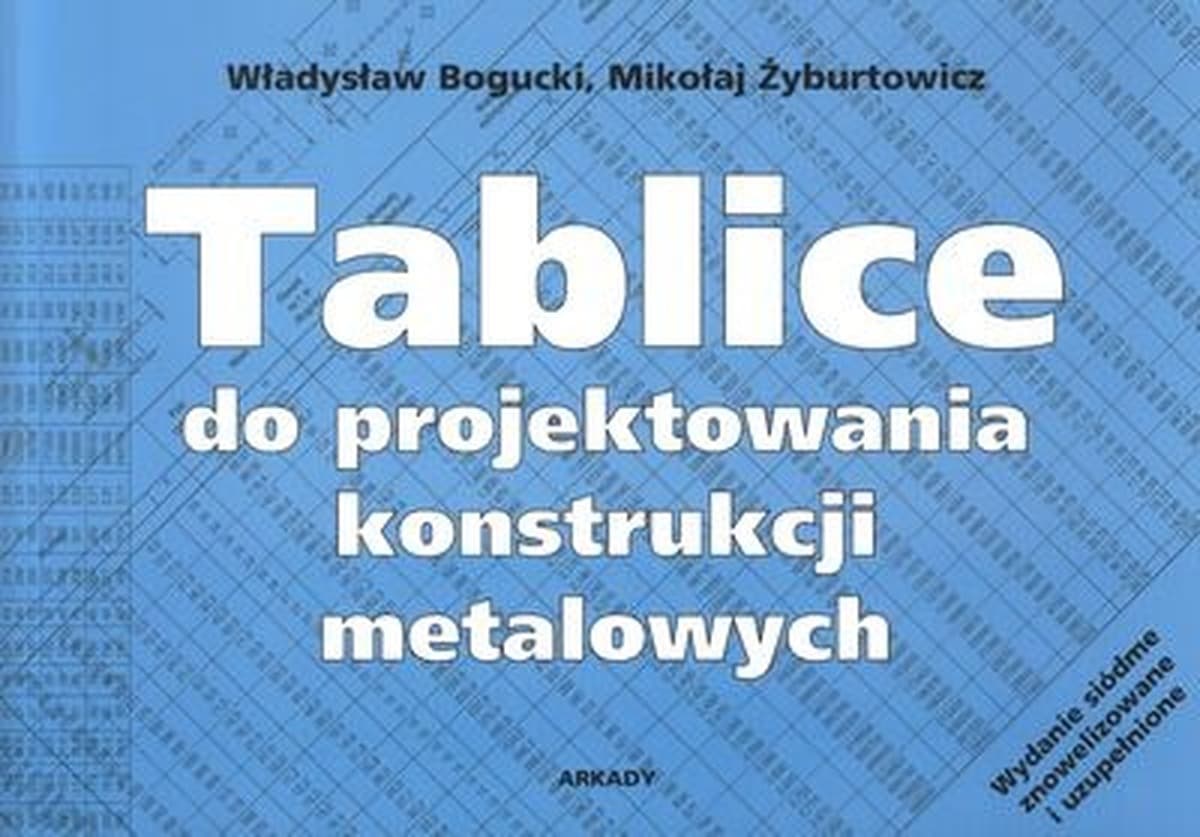 Tablice do projektowania konstrukcji metalowych Arkady - 405 stron