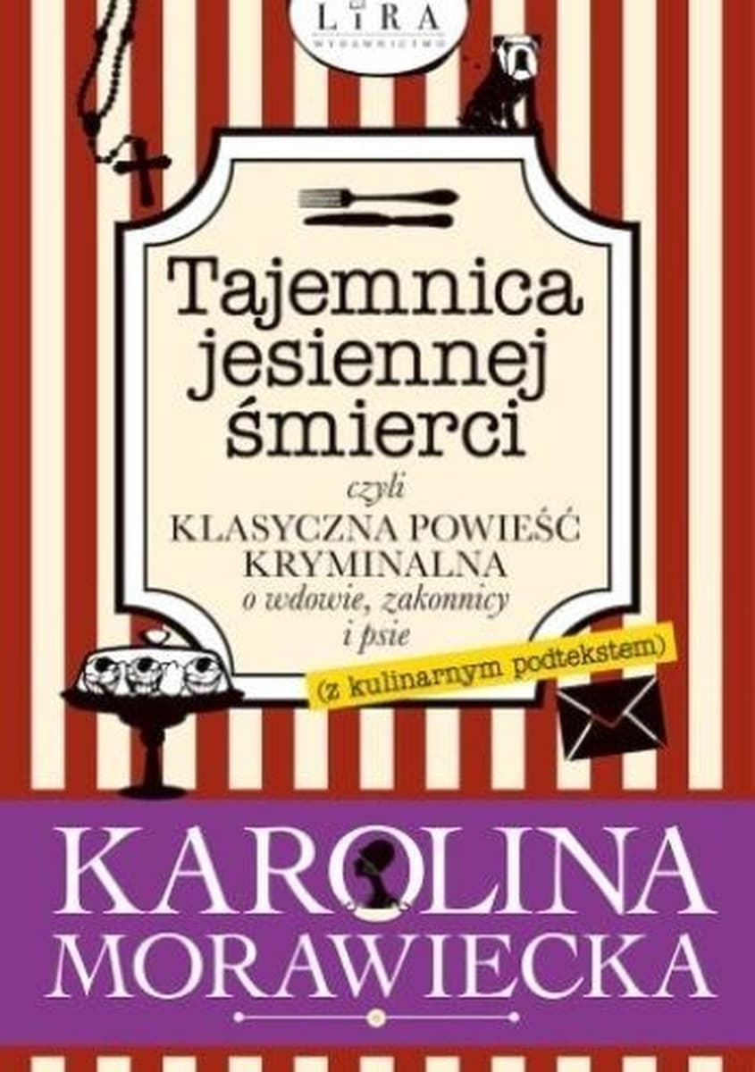 Tajemnica jesiennej śmierci, czyli klasyczna powieść kryminalna o wdowie, zakonnicy i psie (z kulinarnym podtekstem)