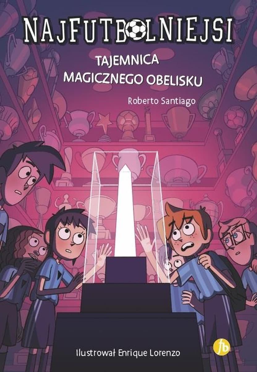 Tajemnica magicznego obelisku. Najfutbolniejsi. Tom 12 wyd. 2