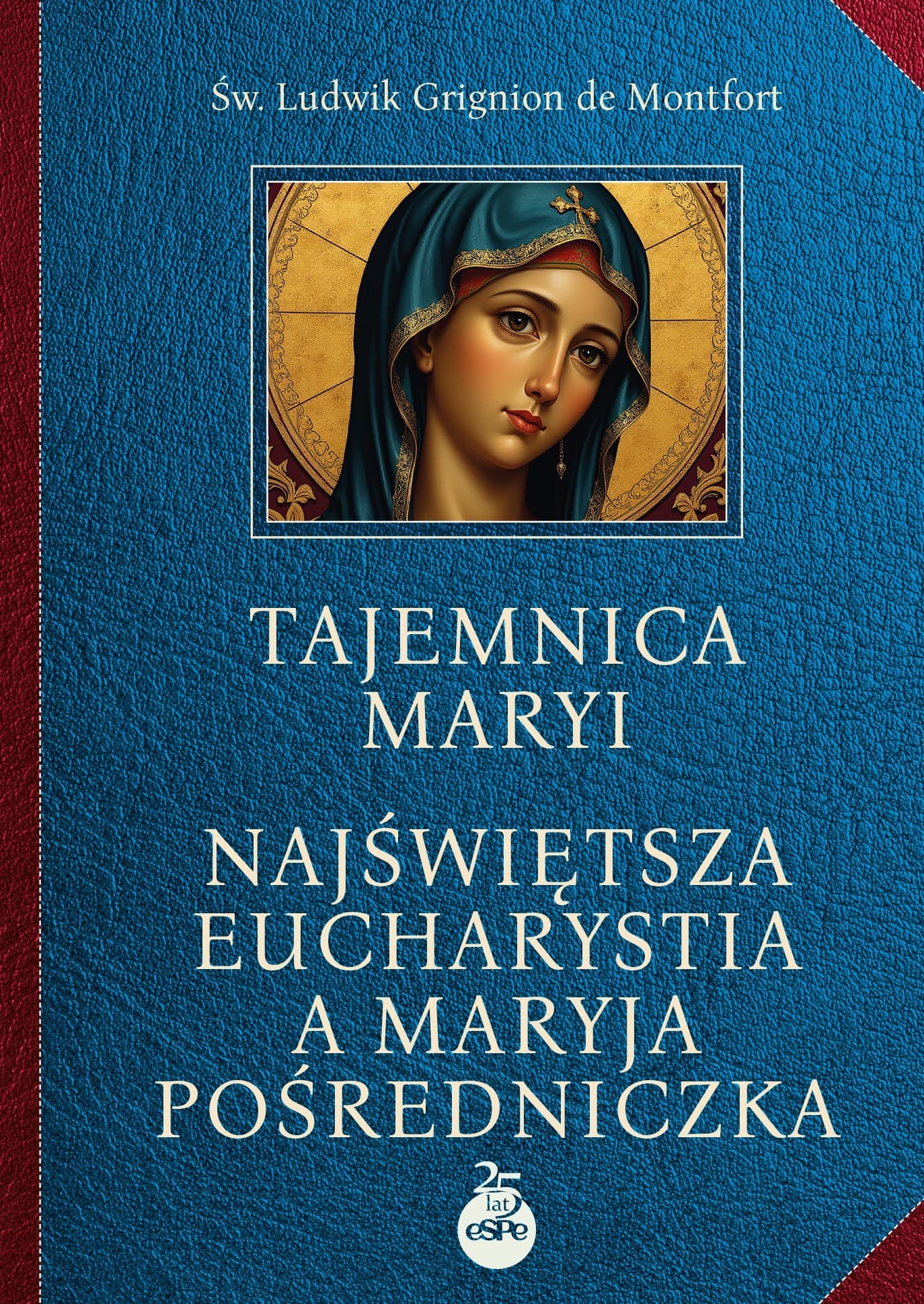 Tajemnica Maryi i Najświętsza Eucharystia. Duchowość maryjna