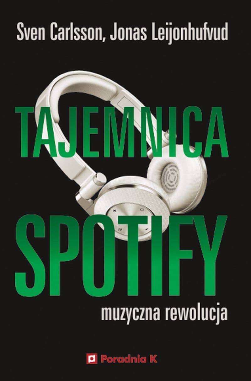 Tajemnica Spotify - Opowieść o rewolucji w przemyśle muzycznym