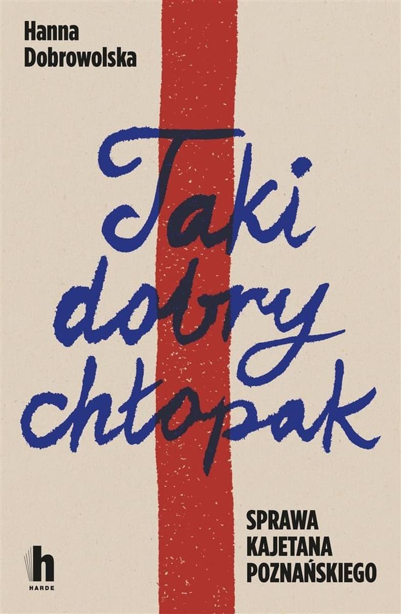 Taki dobry chłopak. Sprawa Kajetana Poznańskiego - Książka