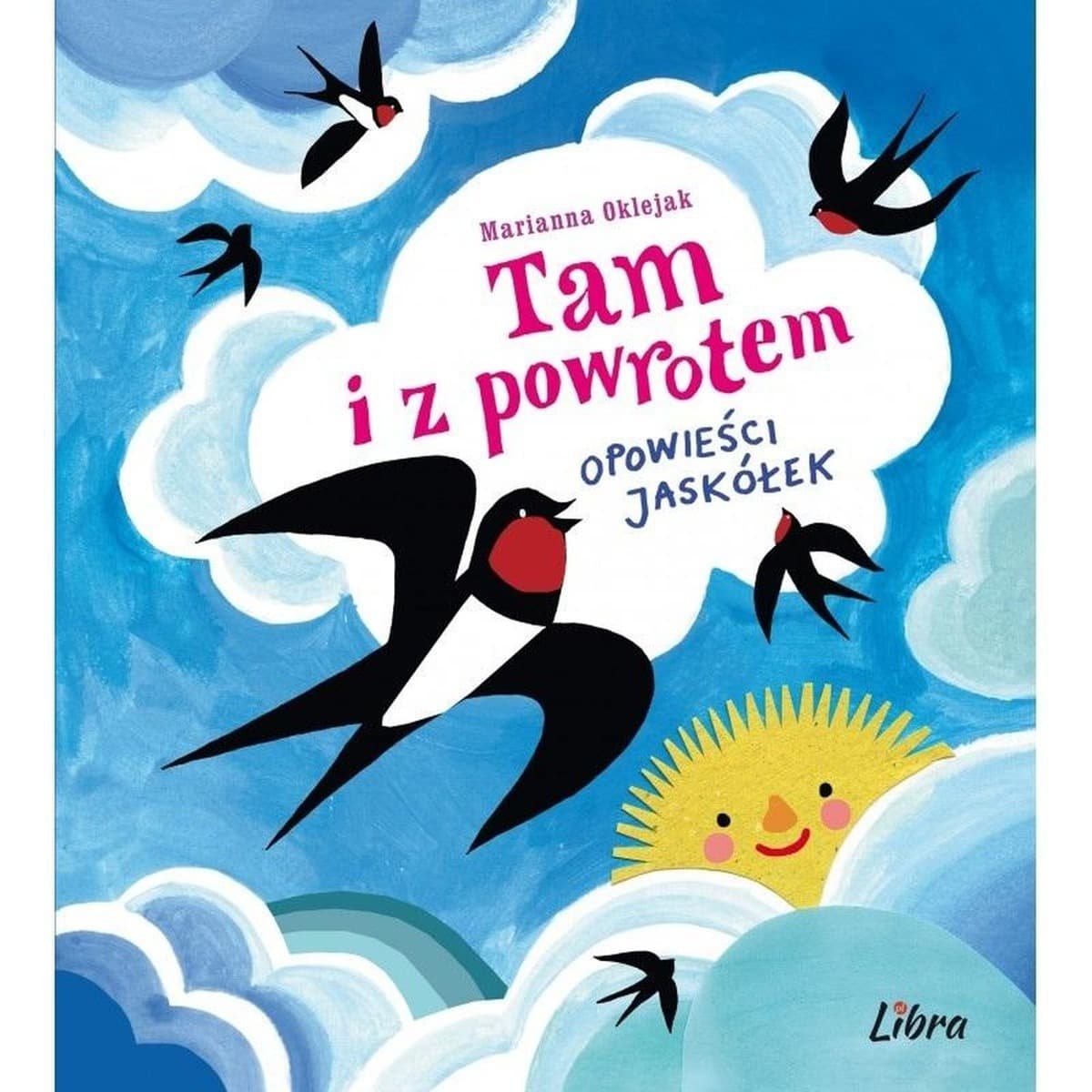 Tam i z powrotem. Opowieści jaskółek - Marianna Oklejak