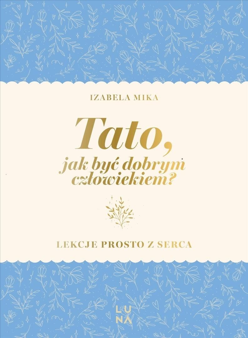 Książka Tato, jak być dobrym człowiekiem? Izabela Mika 176 stron