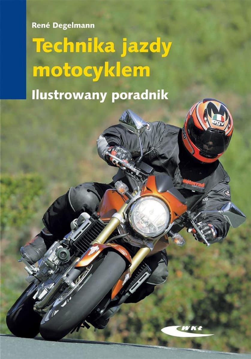 Technika jazdy motocyklem. Ilustrowany poradnik René Degelmann