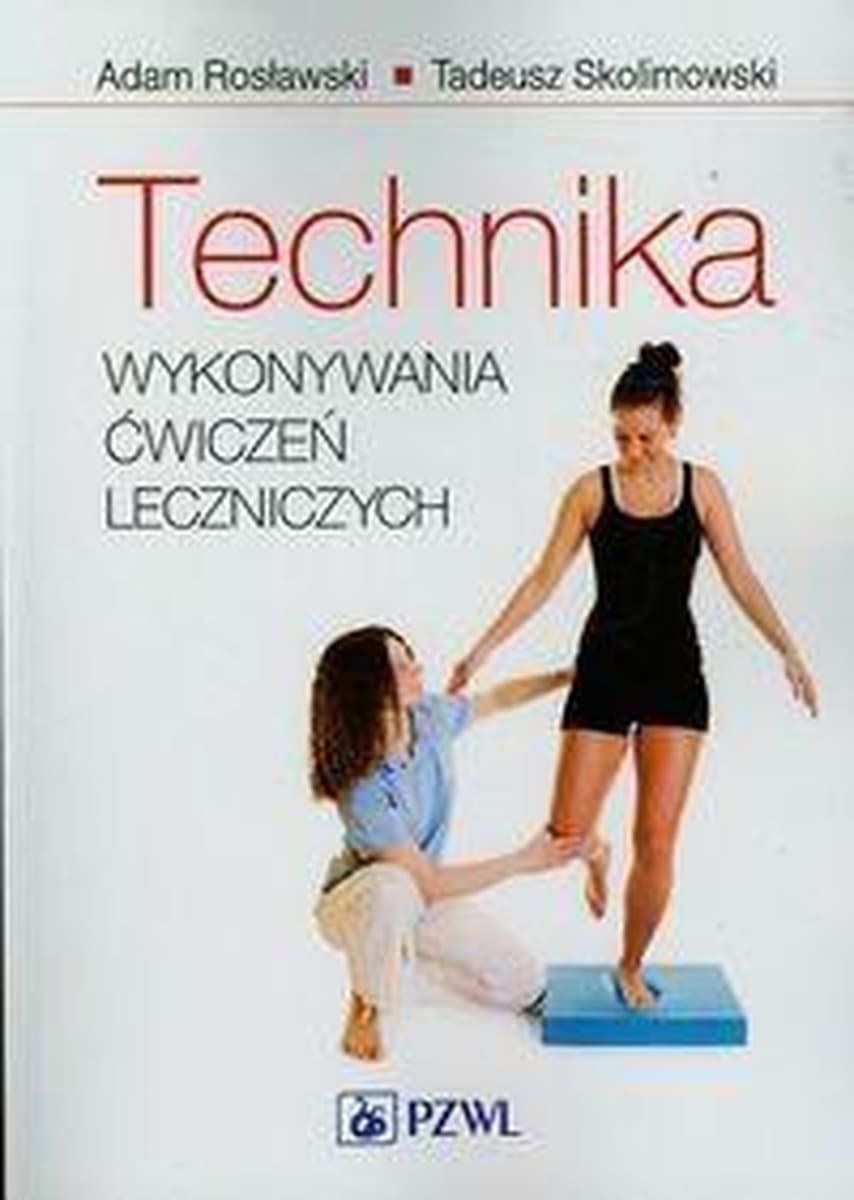 Technika wykonywania ćwiczeń leczniczych - dla kinezyterapeutów