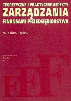 Teoretyczne i praktyczne aspekty zarządzania finansami - Wiesław Dębski