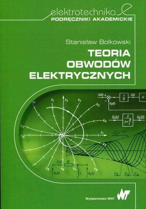 Teoria obwodów elektrycznych Stanisław Bolkowski podręcznik